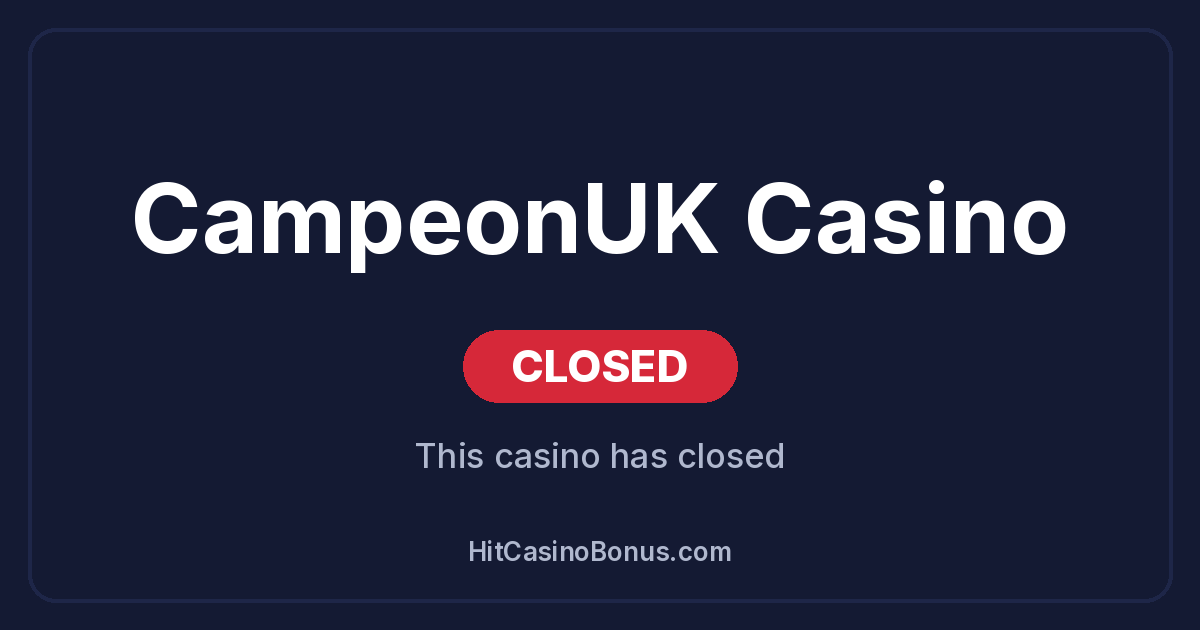 CampeonUK Casino has closed
