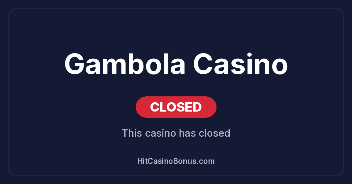 Gambola Casino has closed