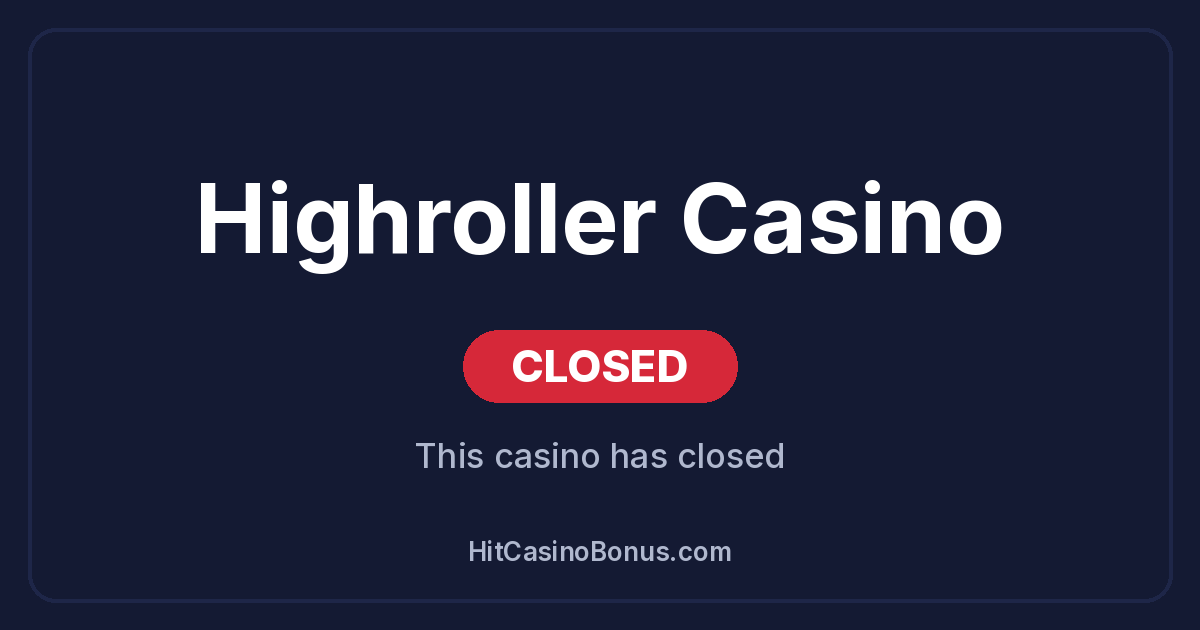 Highroller Casino has closed