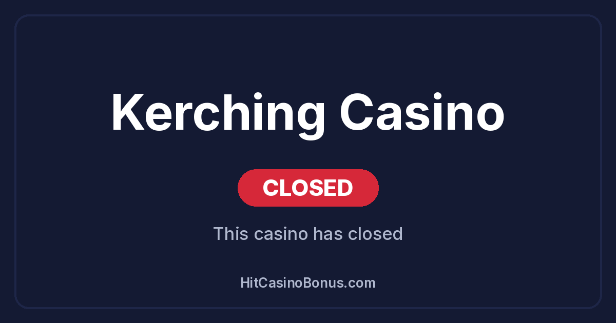 Kerching Casino has closed