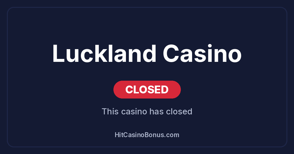 Luckland Casino has closed