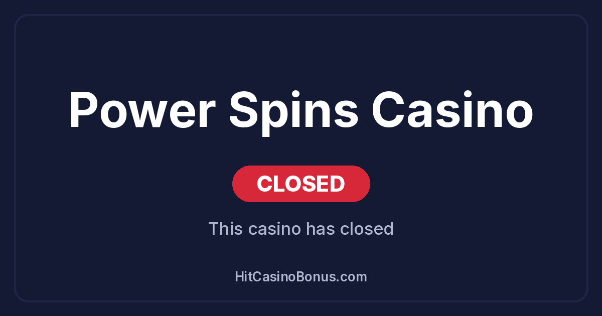 Power Spins Casino has closed