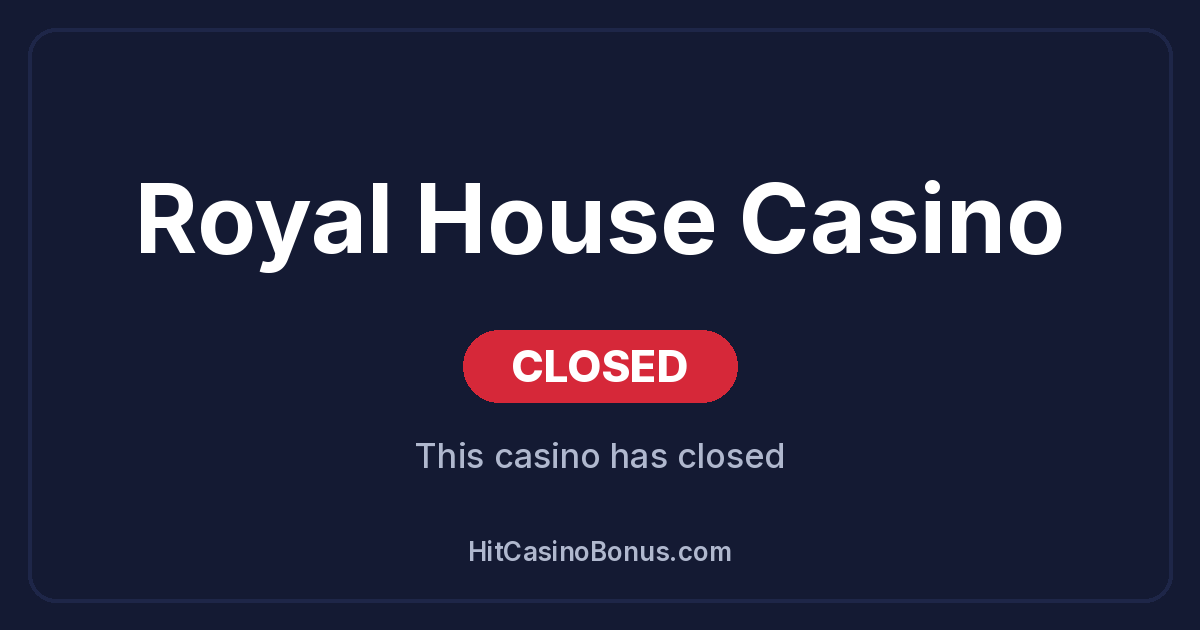 Royal House Casino has closed