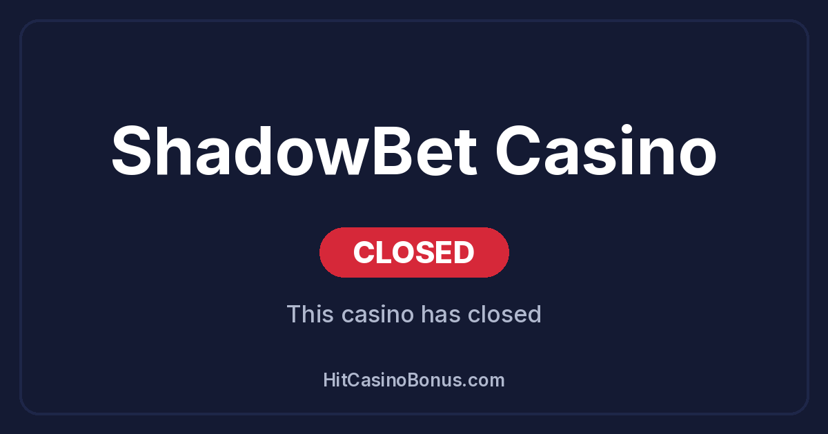 ShadowBet Casino has closed