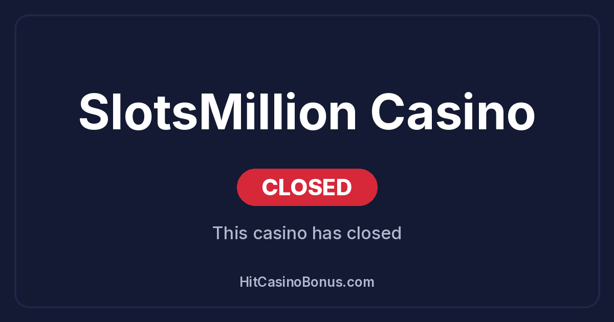 SlotsMillion Casino has closed