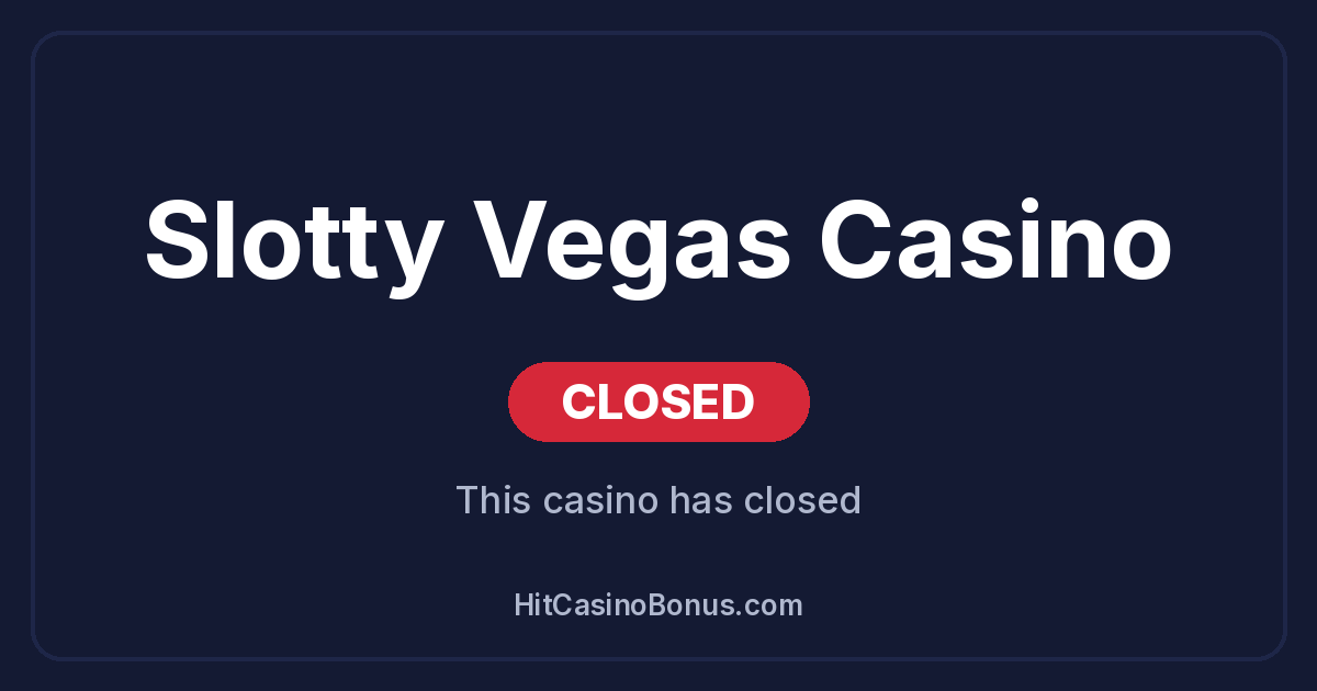 Slotty Vegas Casino has closed