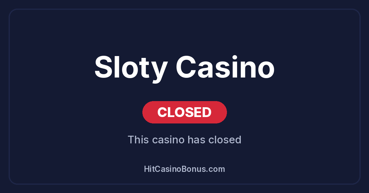 Sloty Casino has closed
