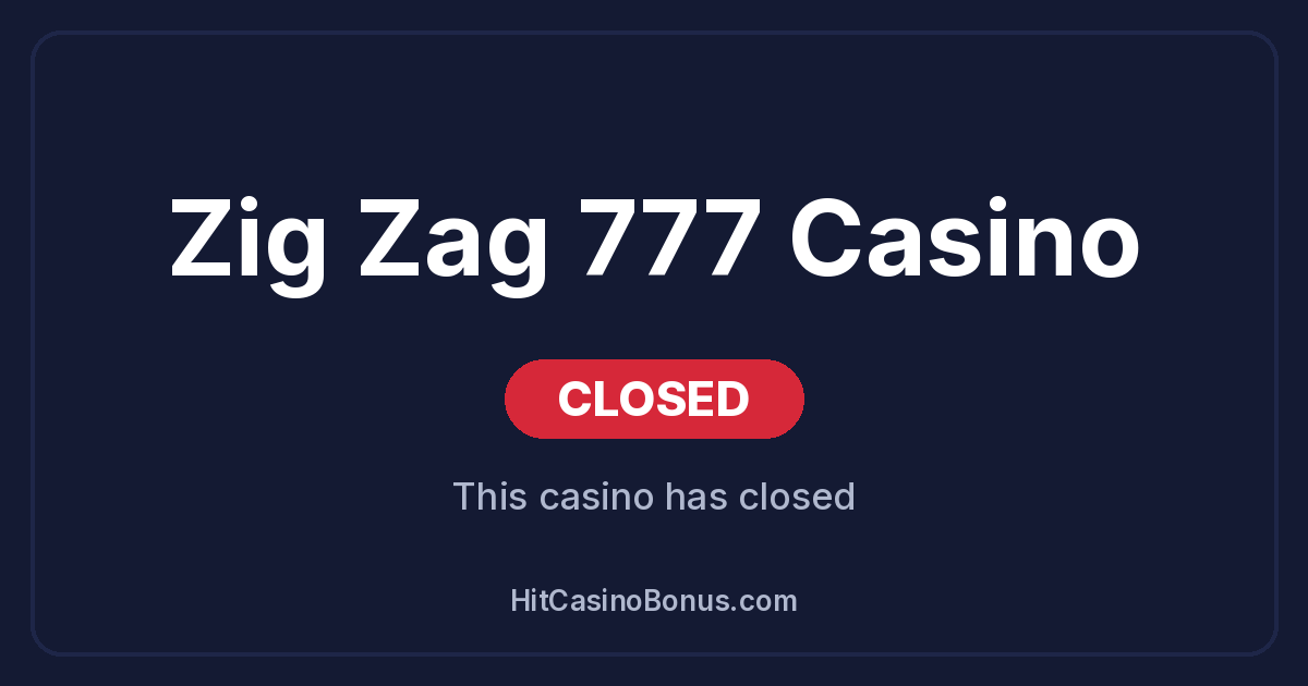 Zig Zag 777 Casino has closed
